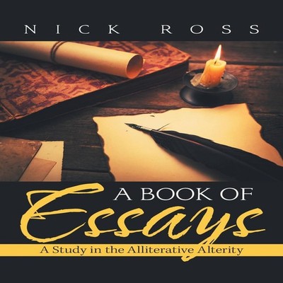 A Book of Essays A Study in the Alliterative Alterity Nick Ross P