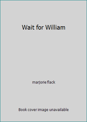 Wait for William by marjorie flack