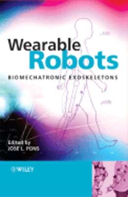 Wearable Robots: Biomechatronic Exoskeletons by José L Pons: New