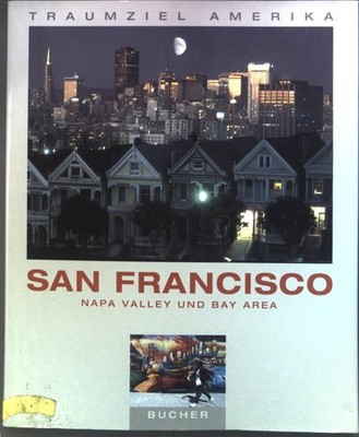 San Francisco : Napa Valley und Bay Area. Edition USA; Traumziel Amerika Heeb, C