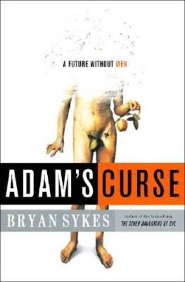 Adam's Curse: A Future without Men - Hardcover By Sykes, Bryan - GOOD