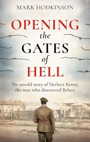 Opening The Gates of Hell: The untold story of Herbert... - Hodkinson, Mark
