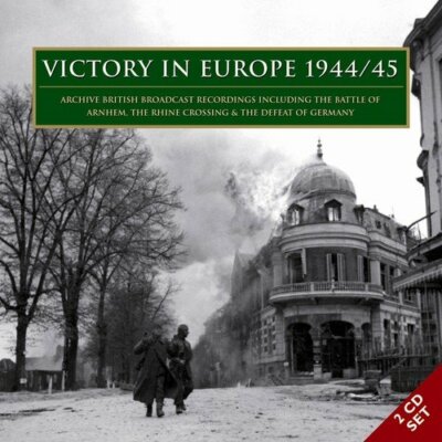 V/A Archive/Soundtra - Victory in Europe 1944/1945: Archive Broadcast Recordings