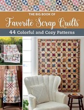 The Big Book of Favorite Scrap Quilts: 44 Colorful and Cozy Patterns, That Patch