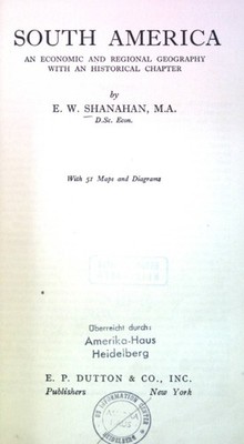 South America an Economic and Regional Geography with an historical Chapter. Sha