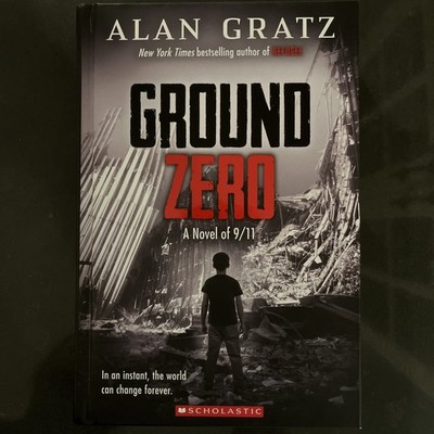 2021 GROUND ZERO First Edition HARDCOVER 9/11 SCHOLASTIC BOOK BY: ALAN GRATZ
