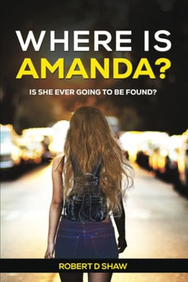 Where Is Amanda?: Is She Ever Going to Be Found? - Paperback NEW Shaw, Robert D.