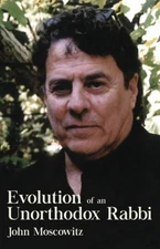 Evolution of an Unorthodox Rabbi Paperback John Moscowitz