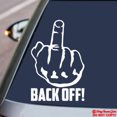 BACK OFF! MIDDLE FINGER Vinyl Decal Sticker Window Bumper Funny Flip Get My Ass