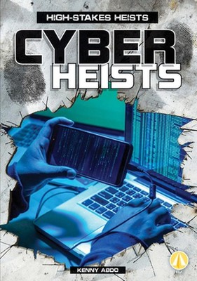 Cyber Heists by Kenny Abdo Hardcover Book