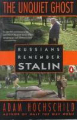The Unquiet Ghost : Russians Remember Stalin Hardcover Adam Hochs
