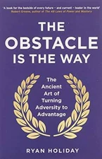 The Obstacle is the Way: The Ancient Art of Turning Adversity  - VERY GOOD