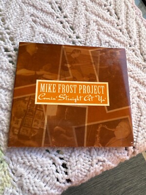Mike Frost Project: Comin  Straight At Ya 