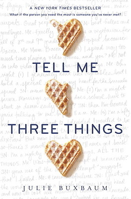 Tell Me Three Things by Buxbaum, Julie
