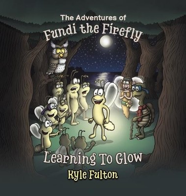 Kyle Fulton The Adventures of Fundi the Firefly (Gebundene Ausgabe)