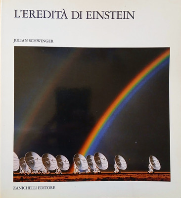 Einsteins Vermächtnis Julian Schwinger - Zanichelli Verlag 1988