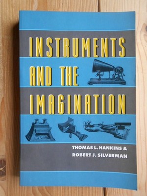 Instruments and the Imagination. Hankins, Thomas L. and Robert J. Silverman: