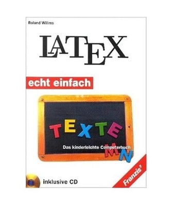 LaTeX. Echt einfach.: Das kinderleichte Computerbuch.: Das kinderleichte Compute