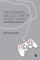 The Business And Culture Of Digital Games Gamework And Gameplay Aphra Kerr Buch