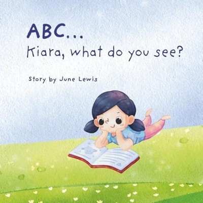 ABC... Kiara what do you see?: A Fun Rhyming Alphabet B - paperback NEW June Lew