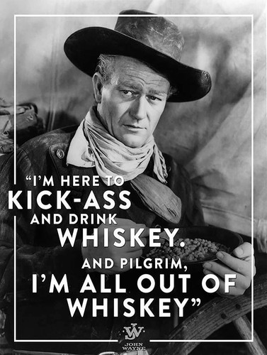 Kick Butt and Drink Whiskey John Wayne Quote Metal Sign
