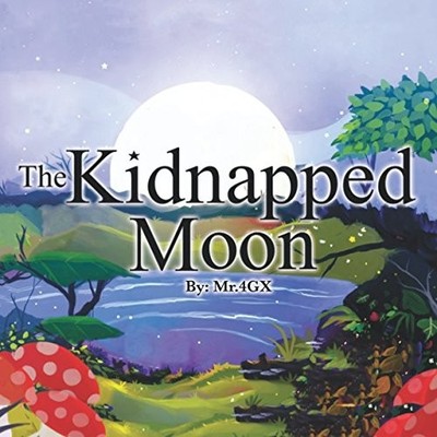 THE KIDNAPPED MOON By Mr4gx & Mr4gx **BRAND NEW**