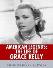 American Legends: The Life of Grace Kelly by Charles River [Paperback]