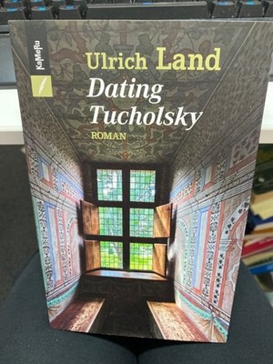 Dating Tucholsky. Land, Ulrich: