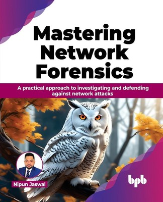Mastering Network Forensics Nipun Jaswal Taschenbuch Englisch 2024