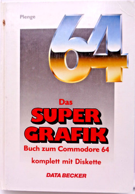 COMMODORE 64/128 -- THE SUPER GRAPHICS BOOK (DATA BECKER - BOOK) #3EN