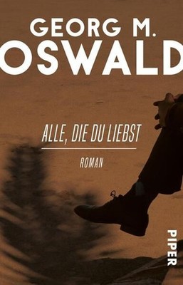 Alle, die du liebst: Roman Roman Oswald, Georg M.: