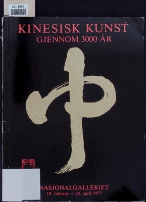 Kinesisk Kunst Gjennom 3000 Ar. 19 Februar - 24 April 1977
