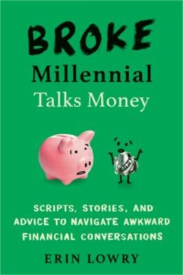 Broke Millennial Talks Money: Scripts, Stories, and Advice to Navi  (0143133659)