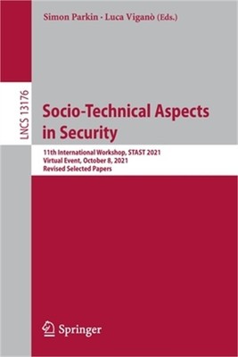 Socio-Technical Aspects in Security: 11th International Workshop, Stast 2021, Vi