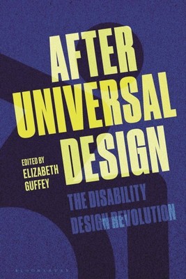 After Universal Design : The Disability Design Revolution, Paperback by Guffe...