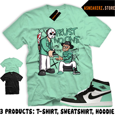 Shirt Match AJ 1 High OG Green Glow Sneaker Matching Trust No One Friday T-Shirt