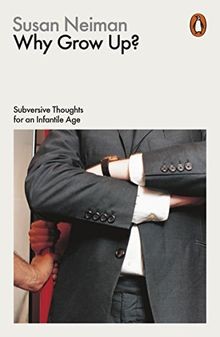 Why Grow Up?: Subversive Thoughts for an Infantile Age v... | Buch | Zustand gut
