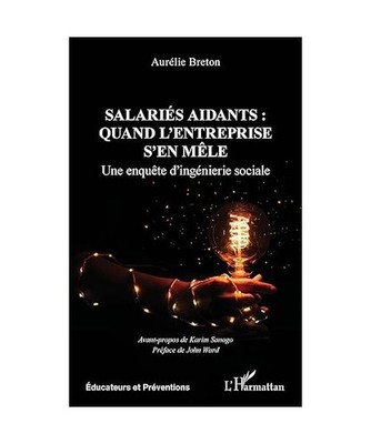 Salariés aidants : quand l'entreprise s'en mêle: Une enquête d'ingénierie so