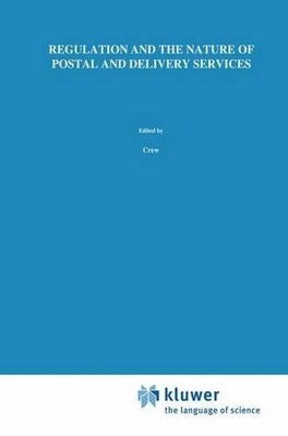 Regulation and the Nature of Postal and Delivery Services - 9781461363651