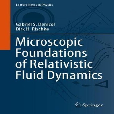 Microscopic Foundations of Relativistic Fluid Dynamics Gabriel S.