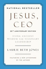 Jesus, CEO (25th Anniversary Edition): Using Ancient Wisdom for Visionary Le...