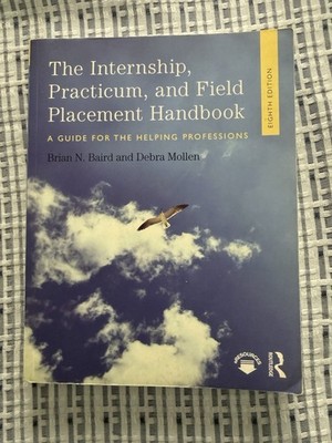 Internship, Practicum, and Field Placement Handbook: A Guide for the Helping Pro