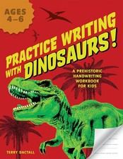 Practice Writing with Dinosaurs : A Prehistoric Handwriting Workbook for Kids