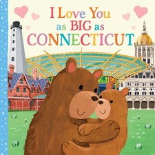 I Love You as Big as Connecticut: A Sweet Valentine's Day Board Book for Toddle,