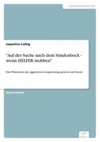"\"Auf Der Suche Nach Dem SüNdenbock - Wenn Helfer Mobben\" Jaqueline Liebig"