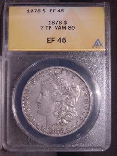 1878 7 TF VAM-80 MORGAN DOLLAR ANACS XF 45 NICE POPULAR BETTER DATE VARIETY