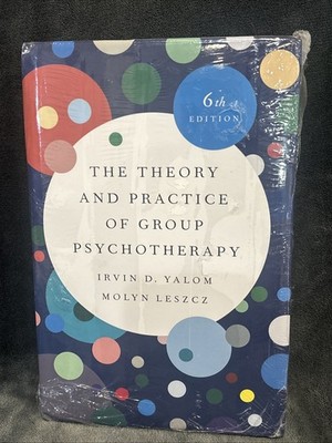 The Theory and Practice of Group Psychotherapy 6th Edition by Irvin D. Yalom