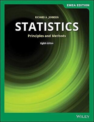 Statistics: Principles and Methods by Richard A. Johnson, Gouri K. ...
