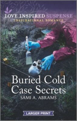 Buried Cold Case Secrets by Abrams, Sami A.