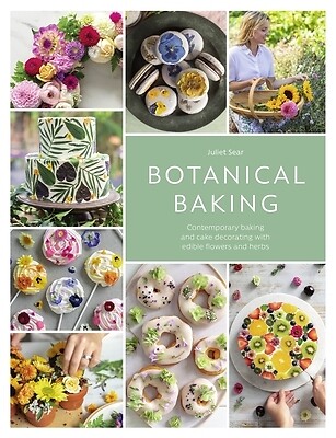 Botanical Baking: Contemporary Baking an Sear, Juliet Paperback